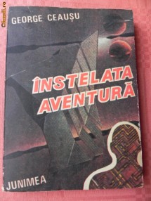 GEORGE CEAUSU - INSTELATA AVENTURA. SCIENCE FICTION foto GEORGE CEAUSU - INSTELATA AVENTURA. SCIENCE FICTION foto