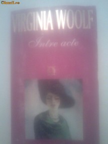 INTRE ACTE - VIRGINIA WOOLF foto