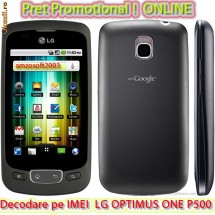 DECODARE LG OPTIMUS ONE P500 ONLINE, PE IMEI *** Trimit codul pe mail, Y, Skype etc. *** PRET PROMOTIONAL *** foto