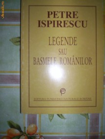 Legende sau basmele romanilor-PETRE ISPIRESCU foto