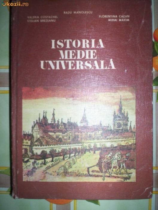 Radu Manolescu-ISTORIA MEDIE UNIVERSALA foto mare