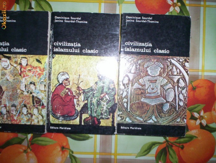 Dominique Sourdel,Janine Sourdel-CIVILIZATIA ISLAMULUI CLASIC foto mare