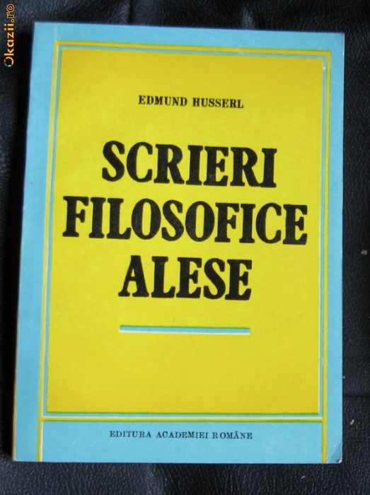 E Husserl Scrieri filosofice alese Ed. Academiei 1993 foto mare