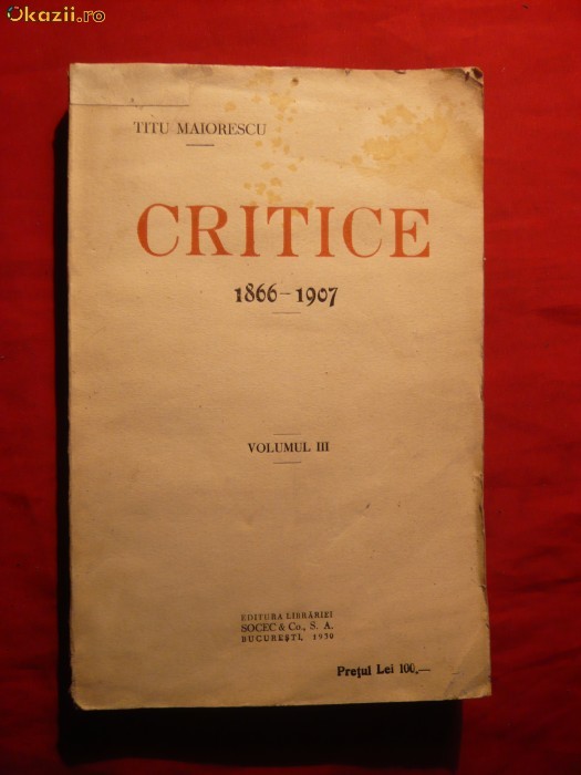 Titu Maiorescu - Critice 1866-1907 ,vol 3- 1928 foto mare