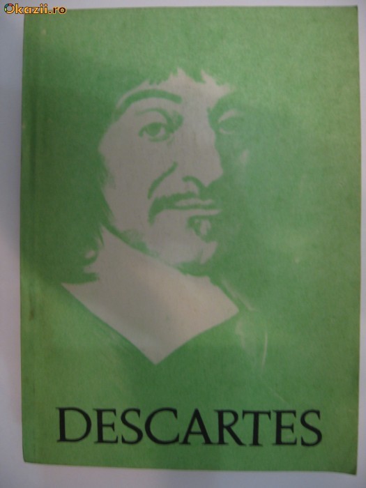 RENE DESCARTES - DISCURS DESPRE METODA DE A NE CONDUCE BINE RATIUNEA foto mare