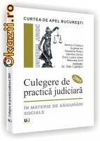 CURTEA DE APEL BUCURESTI - CULEGERE DE PRACTICA JUDICIARA 2005 - IN MATERIE DE ASIGURARI SOCIALE - 87963 foto mare