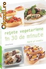 Retete vegetariene in 30 de minute. Rapid si creativ - 106548 foto mare